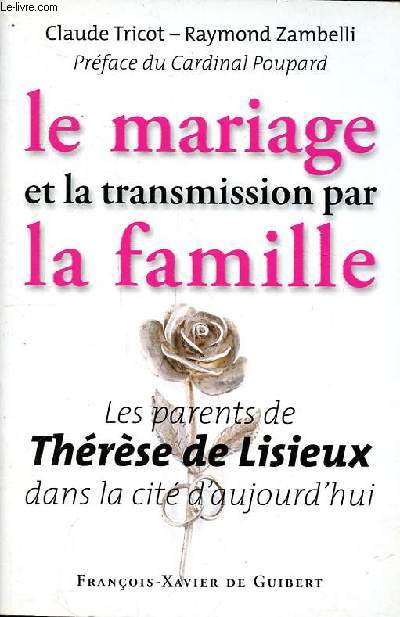Le mariage et la transmission par la famille Les parents de Thrse de Lisieux dans la cit aujourd'hui