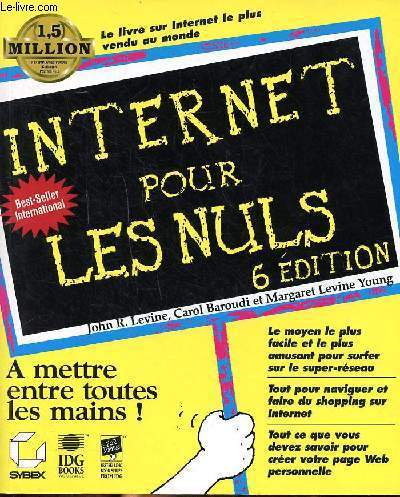 Internet pour les nuls 6 dition Sommaire: Le Net, qu'est ce que c'est?; Intranet et Extranet; Webmania; A la dcouverte du web; Le commerce lectronique; Transfert de fichiers par FTP...