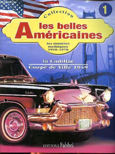 La Cadillac Coup de ville 1949 Collection Les belles amricaines Les modles mythiques 1940-1970 N1.