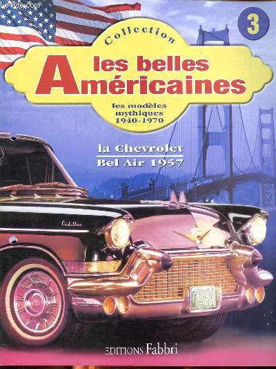 La Chevrolet Bel Air 1957 Collection Les belles amricaines Les modles mythiques 1940-1970 n3