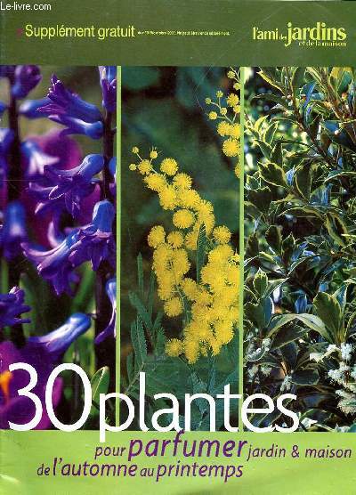 30 plantes pour parfumer jardin & maison de l'automne au printemps