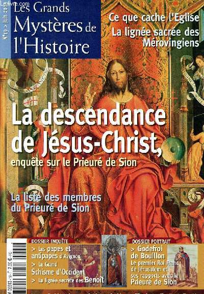 Les grands mystres de l'histoire N19 Juin 2005 La descendance de Jsus Christ, enqute sur le prieur de Sion Sommaire: Le Prieur de Sion; Godefroi de Bouillon; Les papes d'Avignon...