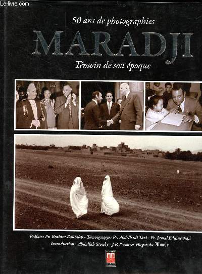 50 ans de photographies de Maradji Tmoin de son poque Sommaire: tmoignages; Mohammed V 1956-1961; Hassan II 1961-1972; Hassan II 1972-1999; S. M. Mohammed VI 1999-2008...
