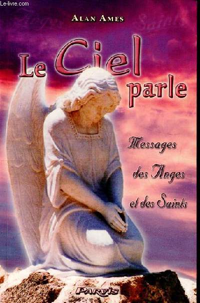 Le ciel parle Message des anges et des saints Tome 1