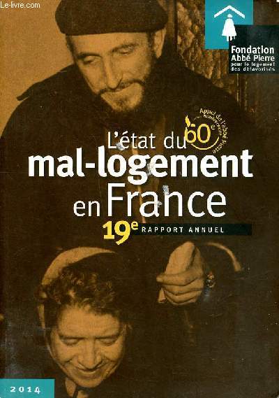 L'tat du mal-logement en France 19 rapport annuel Sommaire: Le logement et l'emploi, facteurs de prcarisation mais aussi de dveloppement; Les mnages en difficult dans l'ombre des coproprits fragilises; Le tableau de bord du mal-logement...