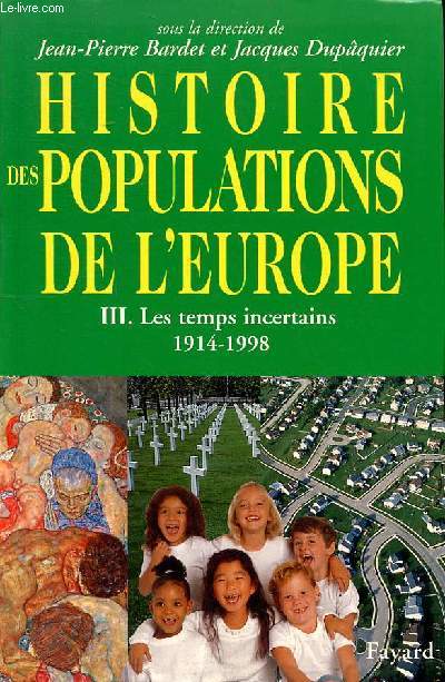 Histoire des Populations de l'Europe Tome 3 Les temps incertains 1914-1998