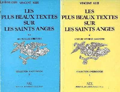 Les plus beaux textes sur les saints anges Tomes 1 et 2 Tome 1: Ecriture - Liturgie - Magistre Tome 2: Les auteurs spirituels Collection Angelologia.
