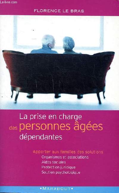 La prise en charge des personnes ges dpendantes Apporter aux familles des solutions organismes et associations, aides sociales, protection juridique, soutien psychologique