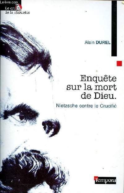 Enqute sur la mort de Dieu Nietzsche contre le Crucifi