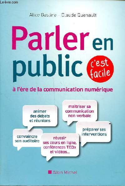 Parler en public c'est facile  l're de la communication numrique Sommaire: La prise de parole en public  l're de la communication numrique; Comment construire son intervention; Comment prparer et russir sa prestation...