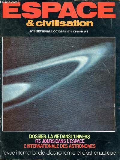 Espace & civilisation N10 Septembre Octobre 1979 Dossier: La vie dans l'univers 175 jours dans l'espace l'internationale des astronomes Sommaire: La vie dans l'univers; Peter van de Kamp: un spcialiste d'astronomie fondamentale; De Voyager  Galileo; co