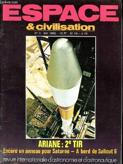 Espace et civilisation N11 Mai 1980 Ariane 2me tir,, Encore un anneau pour Saturne, A bord de Saliout 6... Sommaire: La ronde des satellites; Venus dans les radars; La photographie solaire; Le triangle d'or ...