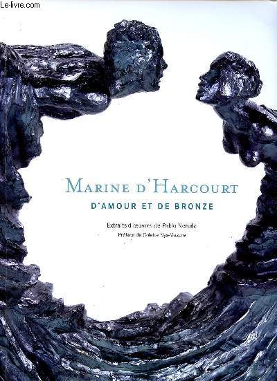 Marine d'Harcourt d'amour et de bronze extraits d'oeuvres de Pablo Neruda