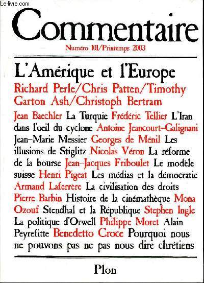 Commentaire N101 Printemps 2003 Sommaire: L'amrique et l'Europe; L'Iran dans l'oeil du cyclone; Les mdias et la dmocratie; La politique d'Orwell...