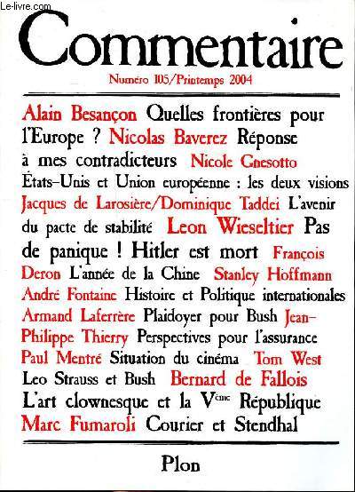Commentaire N 105 Printemps 2004 Sommaire: Quelles frontires pour l'Europe; L'avenir: un pacte de stabilit; L'anne de la Chine; Pas de panique: Hitler est mort ...