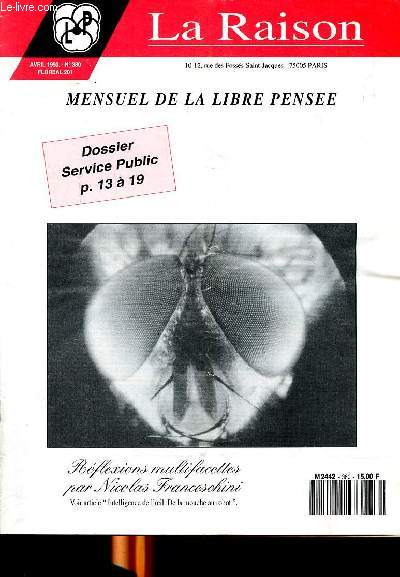 La raison mensuel de la libre pense Floreal 201 Avril 1993 N380 Dossier service public Sommaire: Islam et lacit en France; De la mouche au robot: l'intelligence de l'oeil; Le pilulier ministriel; la belgique, la Yougoslavie et la Grande Allemagne...