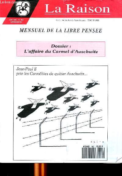 La raison mensuel de la libre pense Messidor 201 Juin 1993 N 382 Dossier: l'affaire du Carmel d'Auschwitz Sommaire: 
