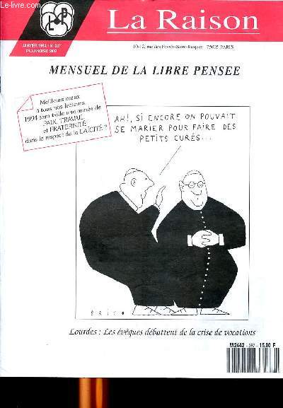 La raison mensuel de la libre pense Pluviose 202 Janvier 1994 N 387 Lourdes: les vques dbattent de la crise de vocation Sommaire: Eglise et sexologie; Contre l'Abbpierrisme et ses annexes; De la crise de l'glise, en gnral; Un nouveau Germinal?...