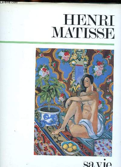 Henri Matisse sa vie son oeuvre Sommaire: Le postier de Collioure; Une table ... - Afbeelding 1 van 1