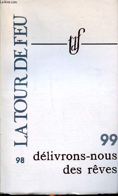 La tour de feu N98-99 Dlivrons nous des rves Juillet - Septembre 1968 Sommaire: De l'abolition du cinma; Le pote sans savoir; Le voyage du marteau; Le dormeur aux aguets; Le merveilleux automate ...