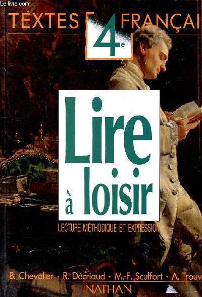 Textes franais 4 Lire  loisir lecture mthodique et expression Sommaire: Enregistrer ses lectures; reconnaitres et classer les textes; temps et rcit; Thtre: du rire aux larmes...