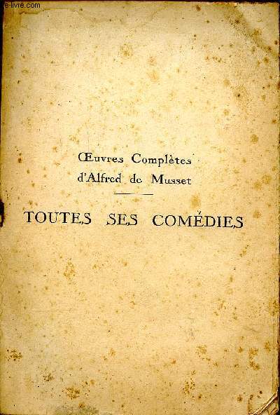 Oeuvres compltes d'Alfred de Musset toutes ses comdies