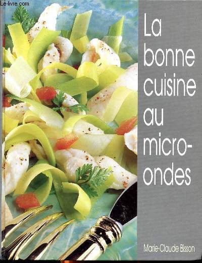 La bonne cuisine au micro-ondes