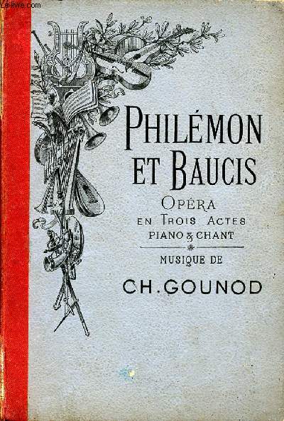 Philmon et Baucis Opra en trois actes piano & chant Musique de Ch. Gounod