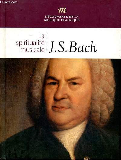 La spiritualit musicale J.S. Bach Collection dcouverte de la musique