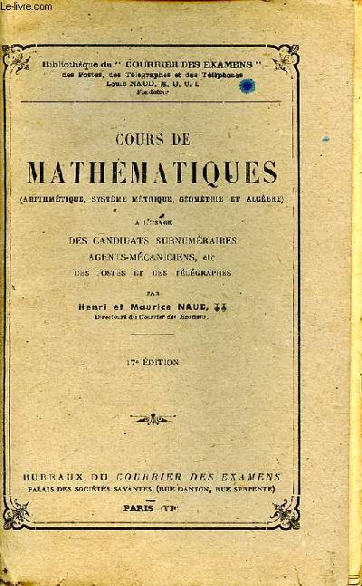 Cours de mathmatiques  l'usage des candidats surnumraires agents mcaniciens, etc des postes et des tlgraphes 17 dition