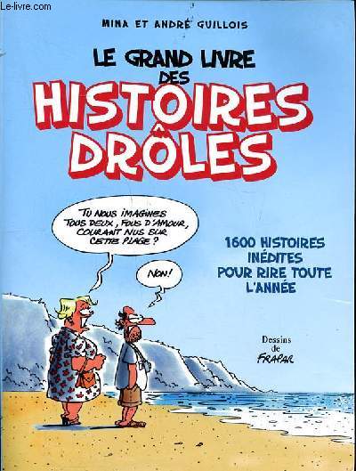 Le grand livre des histoires drles 1600 histoires indites pour rire toute l'anne