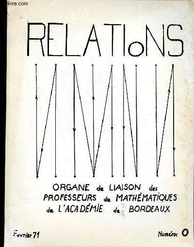 Relations organe de liaison des professeurs de mathmatiques de l'academie de Bordeaux Fvrier 71 Nmro 0