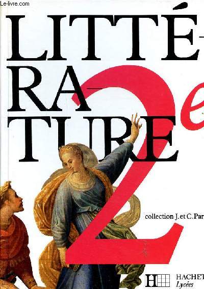 Littrature 2e Collection J. et C. Parpais Sommaire: Les audaces de l'humanisme; Les guerres civiles; Le salut de l'me; Le langage romanesque; L'action dramatique...