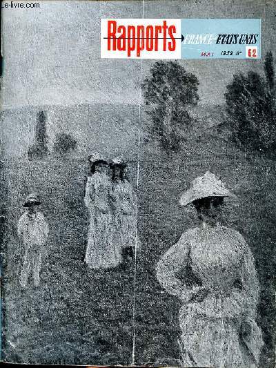 Rapports France Etats Unis Mai 1952 N62 Sommaire: Problmes et perspectives de la rgion lyonnaise; La machine  faire des prsidents; Le rseau routier franais; La presse aux Etats Unis...