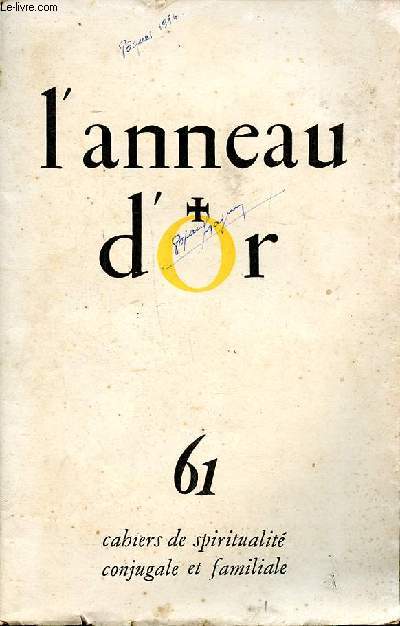 L'anneau d'or N61 Cahiers de spiritualit conjugale et familiale Sommaire: Appel aux rentiers; Enqute sur le prtre; Conflits familiaux:  propos d'une lettre de Kafka  son pre ...