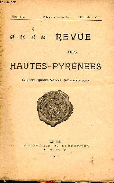 Revue des Hautes Pyrnes (Bigorre, Quatre valles, Nbouzan, etc.) Mars 1917 N 3 La rue gnral Foch Sommaire: La rue gnral Foch; Deux baux  besogne pour la construction du clocher d'Ilhet; L'architecte J.-M Lacrampe ...