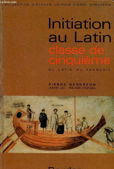 Initiation au latin du latin au franais Classe de cinquime Collection d'tudes latines Pierre Bennezon