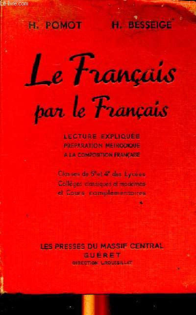 Le franais par le franais lecture explique prparation mthodique  la composition franaise Classes de 5 et 4 des lyces