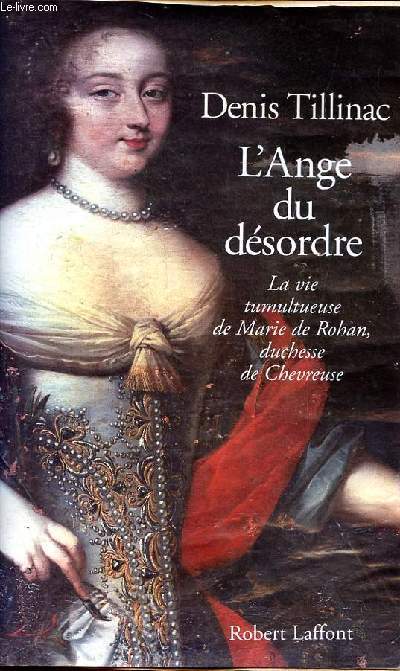 L'ange du dsordre la vie tumultueuse de Marie de Rohan, duchesse de chevreuse