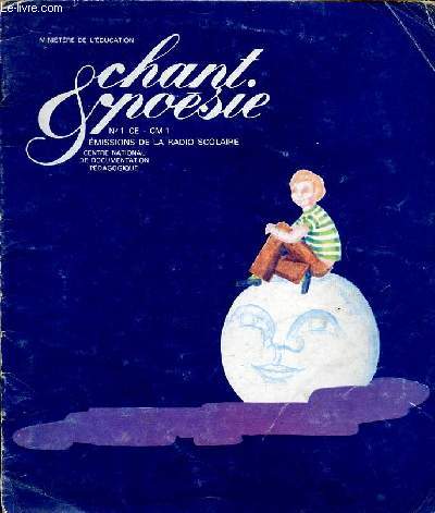 Chant & posir N CE CM1 Emissions de la radio scolaire Sommaire: Les abots; Le coucou; Berceuse corse; Trois jeunes tambours; Courons, courons vite; Feuille rousse, feuille folle; Le petit sapin; Le paris de paroles; L'opra de la lune; Le pirate; Le gro