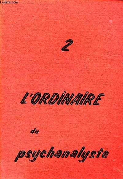 L'ordinaire du psychanalyste N2 Novembre 1973 Sommaire: Elazar ou la gense d'un texte; Les premiers mois de grossesse; La toux; Freud et l'tat de la science ...