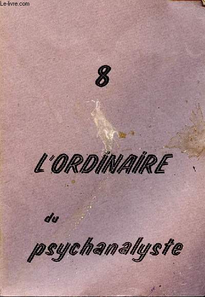 L'ordinaire du psychanalyste N8 Fvrier 1976 Sommaire: Pulsion de mort; Du suicide en question; Les enfants psychotiques; A la drive ...
