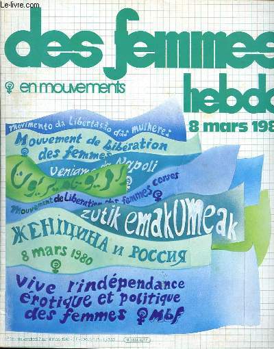 Des femmes en mouvement Hebdo N18 du vendredi 7 au 14 mars 1980 Sommaire: A paris: 8 mars 1980, une manifestation internationale; En URSS: un message de Leningrad; Au Portugal: des questions sur la double militance ...