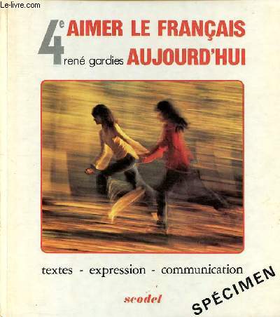 4 aimer le franais aujourd'hui Texte - Expression - Communication