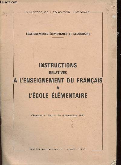 Instructions relatives  l'enseignement du franais  l'cole lmentaire Circulaire N 72-474 du 4 dcembre 1972 Ministre de l'ducation