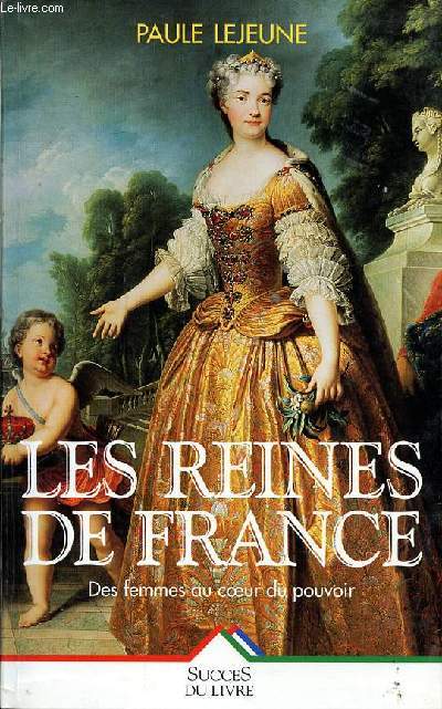 Les reines de France des femmes au coeur du pouvoir