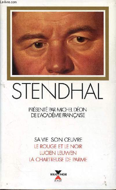 Stendhal sa vie son oeuvre Le rouge et le noir, Lucien Leuwen, La chartreuse de Parme