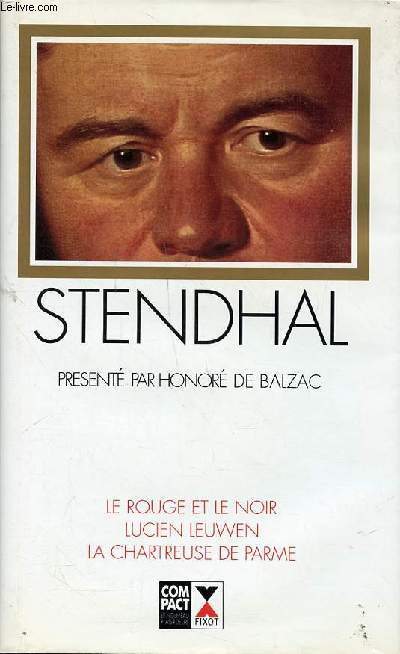 Stendhal Le rouge et le noir, Lucvien Leuwen, La chartreuse de Parme. Collection Compact