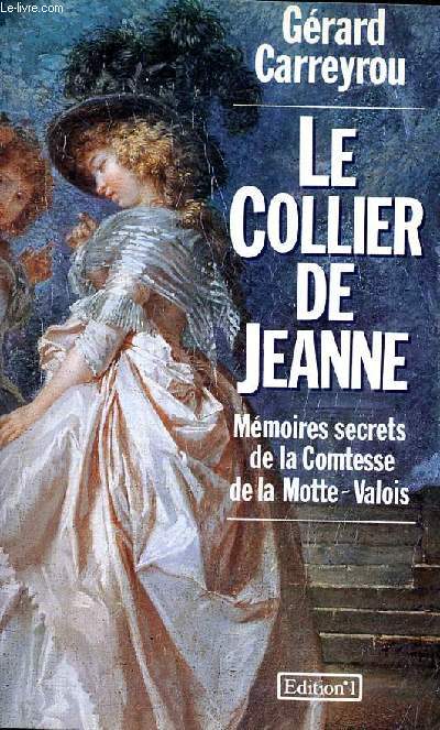 Le collier de Jeanne Mmoires secrets de la comtesse de la Motte-Valois