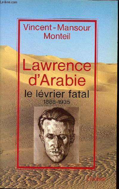 Lawrence d'Arabie le lvrier fatal 1888-1935